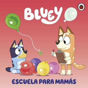 Portada del libro BLUEY. ESCUELA DE MAMÁS - Compralo en ByAnaCeci.com