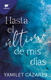 Portada del libro TE AMARÉ 1: HASTA EL ULTIMO DE MIS DÍAS - Compralo en ByAnaCeci.com