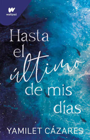 Portada del libro TE AMARÉ 1: HASTA EL ULTIMO DE MIS DÍAS - Compralo en ByAnaCeci.com