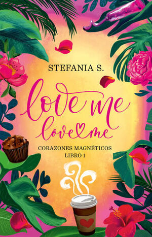 Portada del libro LOVE ME, LOVE ME 1: CORAZONES MAGNÉTICOS - Compralo en ByAnaCeci.com