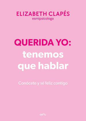 Portada del libro QUERIDA YO: TENEMOS QUE HABLAR (ED ESPECIAL TAPA DURA) - Compralo en ByAnaCeci.com