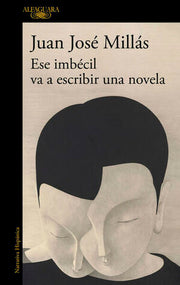 Portada del libro ESE IMBÉCIL VA A ESCRIBIR UNA NOVELA - Compralo en ByAnaCeci.com