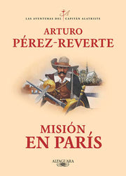 Portada del libro MISION EN PARIS ( LAS AVENTURAS DEL CAPITÁN ALATRISTE 8 ) - Compralo en ByAnaCeci.com