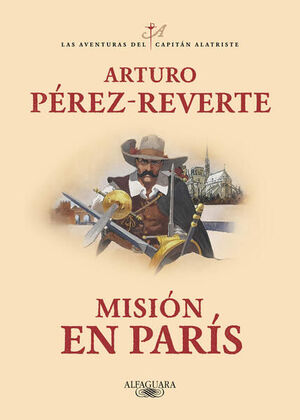 Portada del libro MISION EN PARIS ( LAS AVENTURAS DEL CAPITÁN ALATRISTE 8 ) - Compralo en ByAnaCeci.com