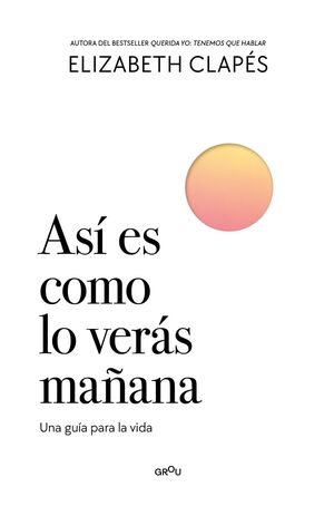 Portada del libro ASI ES COMO LO VERAS MAÑANA - Compralo en ByAnaCeci.com