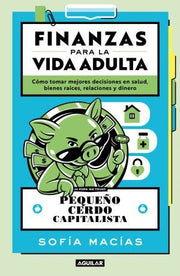 Portada del libro FINANZAS PARA LA VIDA ADULTA ( PEQUEÑO CERDO CAPITALISTA ) - Compralo en ByAnaCeci.com
