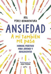 Portada del libro ANSIEDAD. A MI TAMBIEN ME PASA - Compralo en ByAnaCeci.com