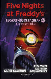 Portada del libro FIVE NIGHTS AT FREDDY'S: ESCALOFRIOS DE FAZBEAR 4 - ACERCATE MAS - Compralo en ByAnaCeci.com