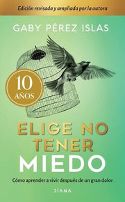 Portada del libro ELIGE NO TENER MIEDO. EDICIÓN DÉCIMO ANIVERSARIO - Compralo en ByAnaCeci.com