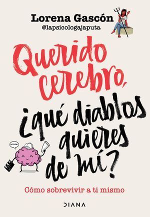 Portada del libro QUERIDO CEREBRO, ¿QUE DIABLOS QUIERES DE MI? - Compralo en ByAnaCeci.com