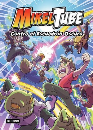 Portada del libro MIKELTUBE 6: CONTRA EL ESCUADRON OSCURO - Compralo en ByAnaCeci.com