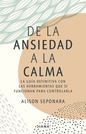 Portada del libro DE LA ANSIEDAD A LA CALMA - Compralo en ByAnaCeci.com