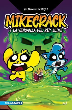 Portada del libro LAS PERRERÍAS DE MIKE 3. MIKECRACK Y LA VENGANZA DEL REY SLIME - Compralo en ByAnaCeci.com
