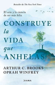 Portada del libro CONSTRUYE LA VIDA QUE ANHELAS - Compralo en ByAnaCeci.com