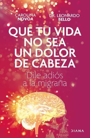 Portada del libro QUE TU VIDA NO SEA UN DOLOR DE CABEZA - Compralo en ByAnaCeci.com