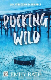 Portada del libro PUCKING WILD. UNA ATRACCIÓN INDOMABLE - Compralo en ByAnaCeci.com