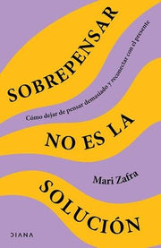Portada del libro SOBREPENSAR NO ES LA SOLUCIÓN - Compralo en ByAnaCeci.com