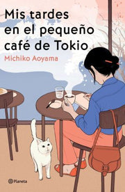 Portada del libro MIS TARDES EN EL PEQUEÑO CAFÉ DE TOKIO - Compralo en ByAnaCeci.com