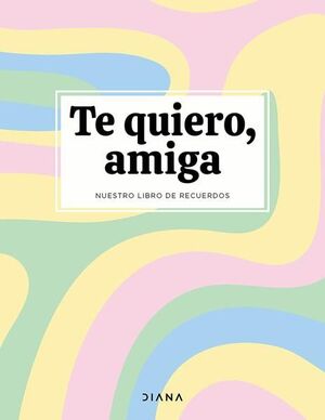 Portada del libro TE QUIERO, AMIGA - Compralo en ByAnaCeci.com