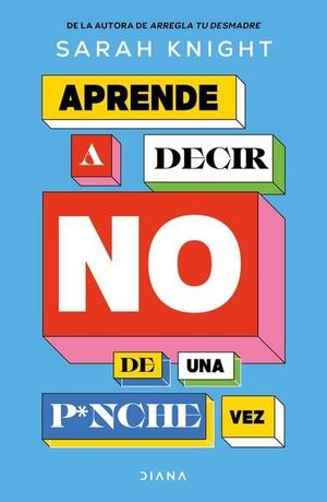Portada del libro APRENDE A DECIR NO DE UNA PINCHE VEZ - Compralo en ByAnaCeci.com