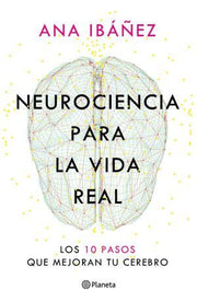 Portada del libro NEUROCIENCIA PARA LA VIDA REAL - Compralo en ByAnaCeci.com