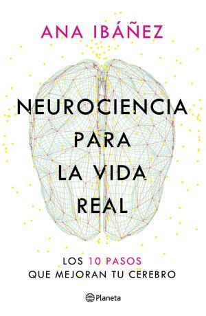 Portada del libro NEUROCIENCIA PARA LA VIDA REAL - Compralo en ByAnaCeci.com