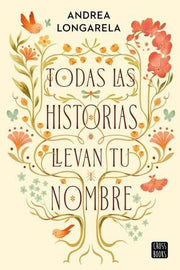 Portada del libro TODAS LAS HISTORIAS LLEVAN TU NOMBRE - Compralo en ByAnaCeci.com