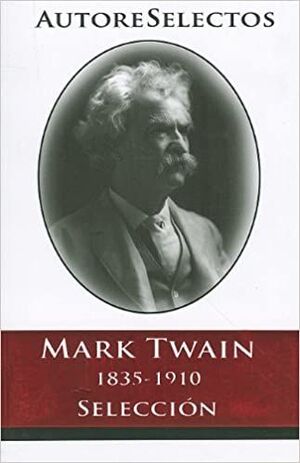 Portada del libro MARK TWAIN (1845-1910) (AUTORES SELECTOS) - Compralo en ByAnaCeci.com