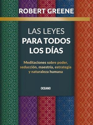 Portada del libro LAS LEYES PARA TODOS LOS DÍAS. MEDITACIONES SOBRE PODER, SEDUCCIÓN, MAESTRÍA, ESTRATEGIA Y NATURALEZA HUMANA - Compralo en ByAnaCeci.com