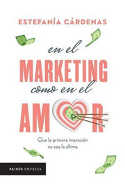 Portada del libro EN EL MARKETING COMO EN EL AMOR - Compralo en ByAnaCeci.com