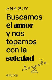 Portada del libro BUSCAMOS EL AMOR Y NOS TOPAMOS CON LA SOLEDAD - Compralo en ByAnaCeci.com