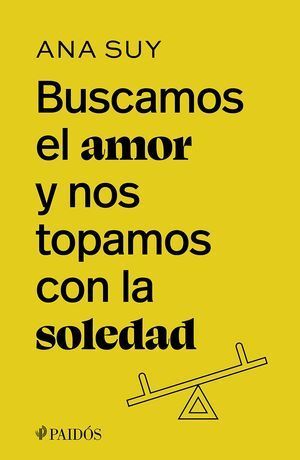 Portada del libro BUSCAMOS EL AMOR Y NOS TOPAMOS CON LA SOLEDAD - Compralo en ByAnaCeci.com