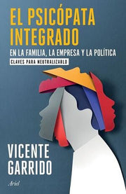 Portada del libro EL PSICOPATA INTEGRADO EN LA FAMILIA, LA EMPRESA Y LA POLÍTICA - Compralo en ByAnaCeci.com