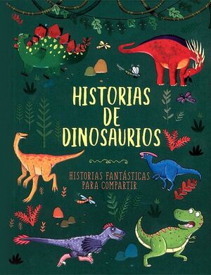 Portada del libro HISTORIAS DE DINOSAURIOS: HISTORIAS FANTASTICAS PARA COMPARTIR - Compralo en ByAnaCeci.com