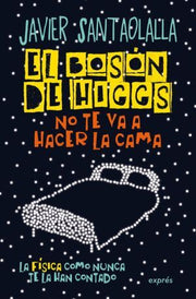 Portada del libro EL BOSON DE HIGGS NO TE VA A HACER LA CAMA - Compralo en ByAnaCeci.com