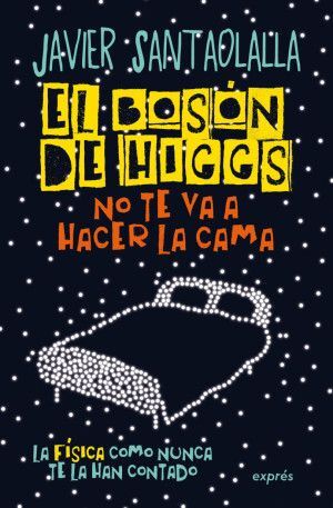 Portada del libro EL BOSON DE HIGGS NO TE VA A HACER LA CAMA - Compralo en ByAnaCeci.com