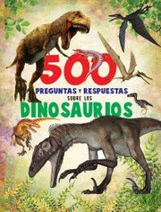 Portada del libro 500 PREGUNTAS Y RESPUESTAS: DINOSAURIOS - Compralo en ByAnaCeci.com