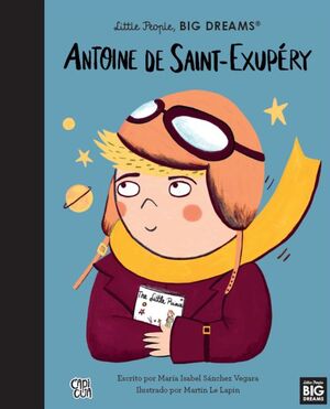 Portada del libro LITTLE PEOPLE, BIG DREAMS: ANTOINE DE SAINT-EXUPÉRY - Compralo en ByAnaCeci.com
