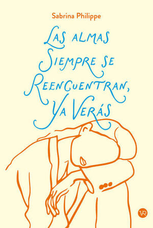 Portada del libro LAS ALMAS SIEMPRE SE REENCUENTRAN, YA VERÁS... - Compralo en ByAnaCeci.com
