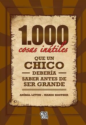 Portada del libro 1000 COSAS INUTILES QUE UN CHICO DEBERIA SABER ANTES DE SER GRANDE - Compralo en ByAnaCeci.com