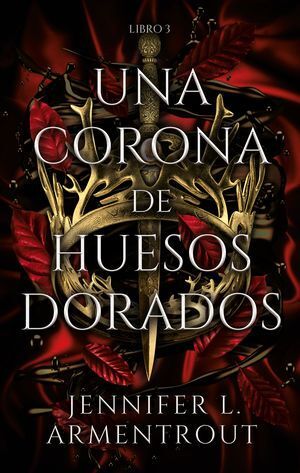 Portada del libro DE SANGRE Y CENIZAS 3: UNA CORONA DE HUESOS DORADOS - Compralo en ByAnaCeci.com