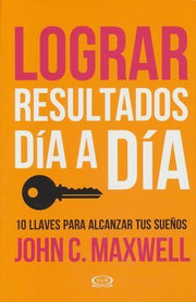 Portada del libro LOGRAR RESULTADOS DIA A DIA - Compralo en ByAnaCeci.com
