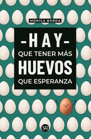 Portada del libro HAY QUE TENER MÁS HUEVOS QUE ESPERANZA - Compralo en ByAnaCeci.com