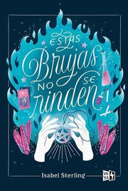 Portada del libro ESTAS BRUJAS NO SE RINDEN - Compralo en ByAnaCeci.com