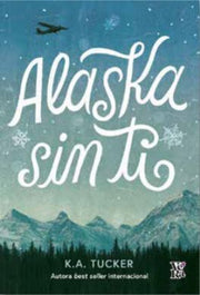 Portada del libro ALASKA SIN TI - Compralo en ByAnaCeci.com