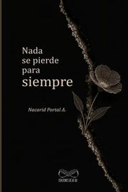Portada del libro NADA SE PIERDE PARA SIEMPRE - Compralo en ByAnaCeci.com