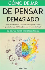 Portada del libro COMO DEJAR DE PENSAR DEMASIADO - Compralo en ByAnaCeci.com