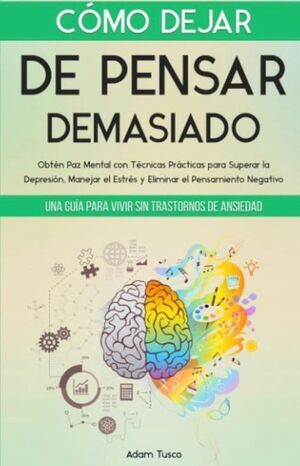 Portada del libro COMO DEJAR DE PENSAR DEMASIADO - Compralo en ByAnaCeci.com