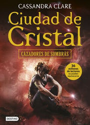 Portada del libro *CAZADORES DE SOMBRAS 3: CIUDAD DE CRISTAL - Compralo en ByAnaCeci.com