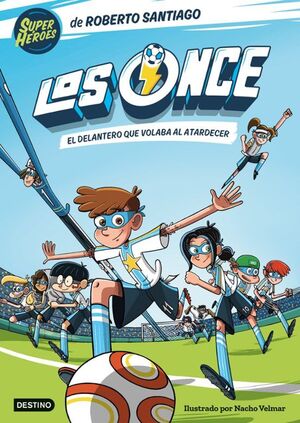 Portada del libro LOS ONCE 1: EL DELANTERO QUE VOLABA AL ATARDECER - Compralo en ByAnaCeci.com